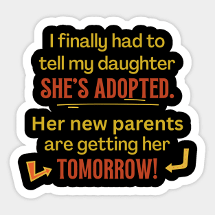 My Daughter's Adopted, Tomorrow - Funny Sticker